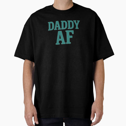 Daddy Af Typography T-Shirt - Unique Graphic for Adults - T-Shirt, Sweatshirt, Hoodie