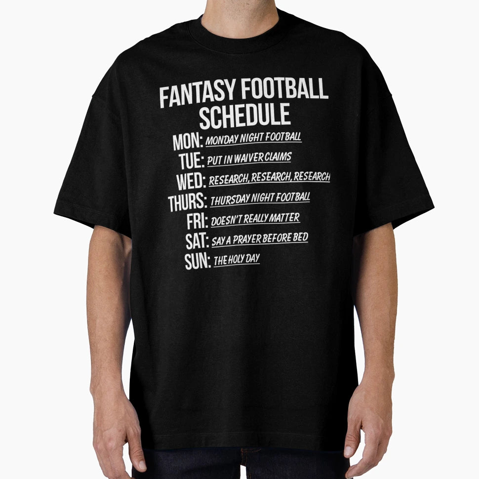 Fantasy Football Schedule Funny T-Shirt - Streetwear Style Unisex - T-Shirt, Sweatshirt, Hoodie