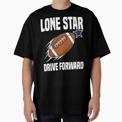 Lone Star Drive Forward Dallas T-Shirt - Custom Art Print for Adults - T-Shirt, Sweatshirt, Hoodie