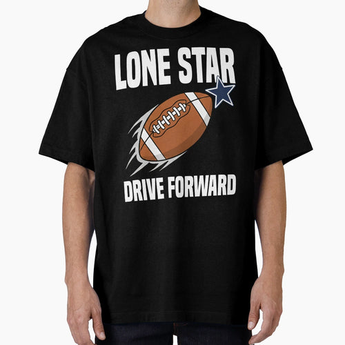Lone Star Drive Forward Dallas T-Shirt - Custom Art Print for Adults - T-Shirt, Sweatshirt, Hoodie