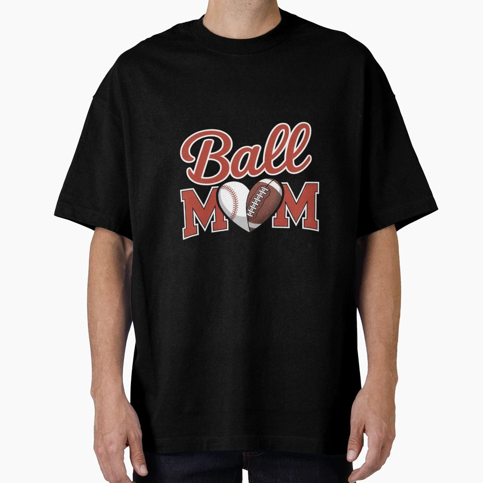 Ball Mom Baseball Football Lover Fan T-Shirt - Streetwear Style Unisex - T-Shirt, Sweatshirt, Hoodie
