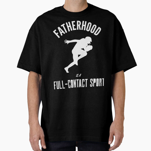 Fatherhood Is Full Contact Sport T-Shirt - Aesthetic Graphic Men Women - T-Shirt, Sweatshirt, Hoodie
