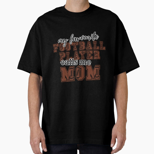 My Favourite Football Player Calls Me T-Shirt - Unique Graphic for Adults - T-Shirt, Sweatshirt, Hoodie