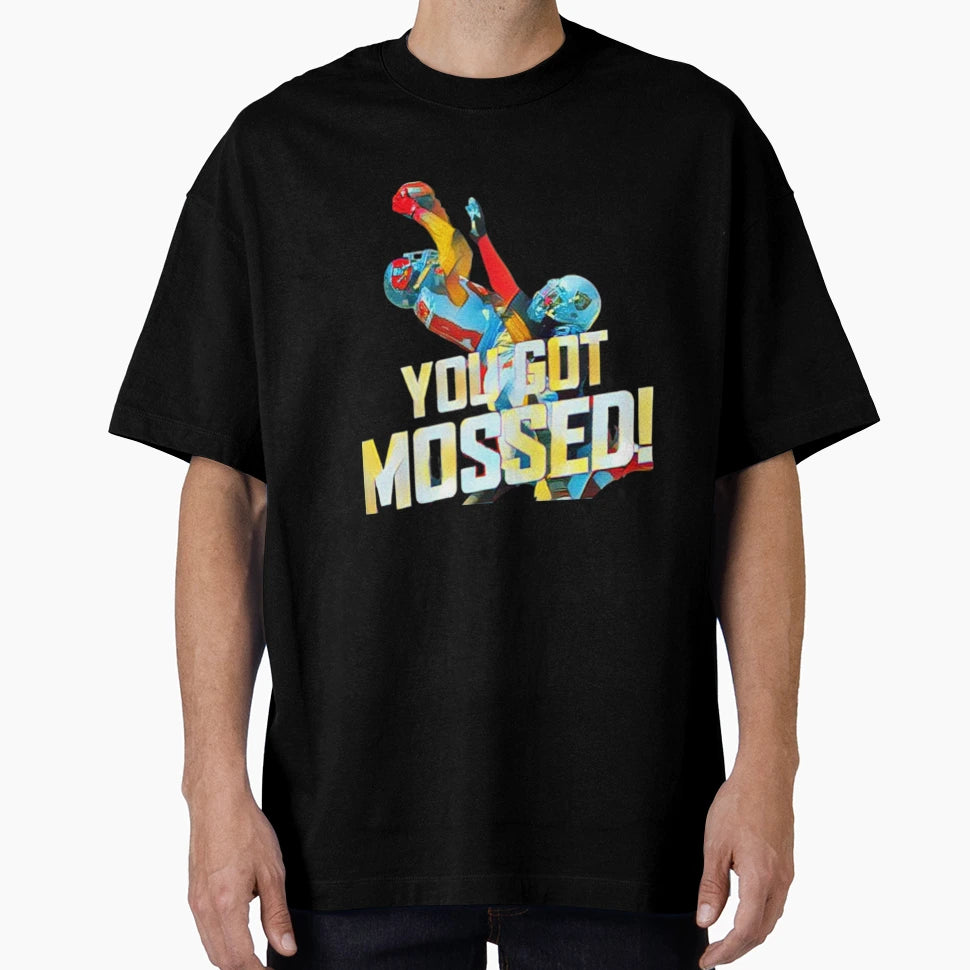 You Got Mossed Football T-Shirt - Casual Everyday Wear Men Women - T-Shirt, Sweatshirt, Hoodie