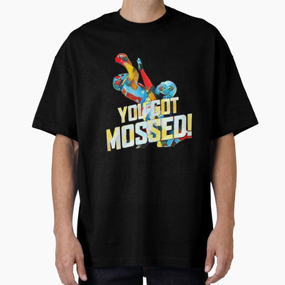 You Got Mossed Football T-Shirt - Casual Everyday Wear Men Women - T-Shirt, Sweatshirt, Hoodie