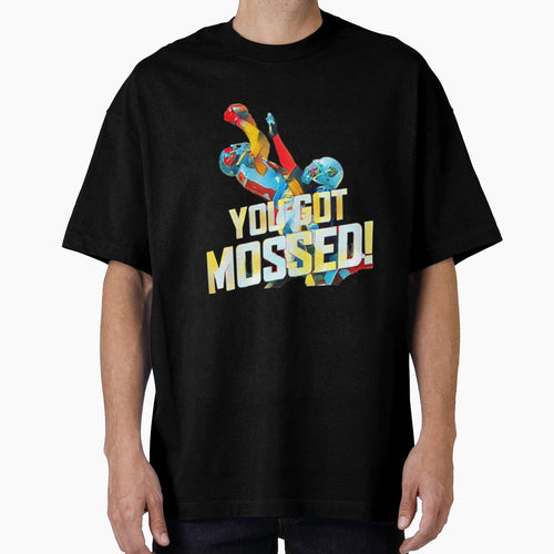 You Got Mossed Football T-Shirt - Casual Everyday Wear Men Women - T-Shirt, Sweatshirt, Hoodie