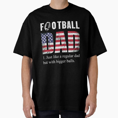 Football Dad Like Baseball Dad But T-Shirt - Streetwear Style Unisex - T-Shirt, Sweatshirt, Hoodie