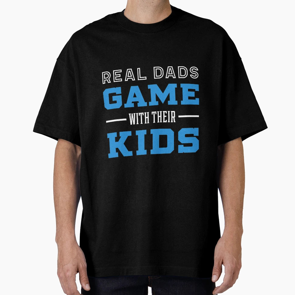 Real Dads Game Their Fathers Day Gift T-Shirt - Streetwear Style Men Women - T-Shirt, Sweatshirt, Hoodie