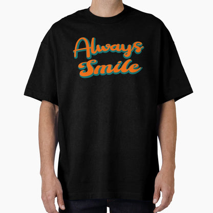 Always Smile Minimal Text T-Shirt - Minimalist Print for Adults - T-Shirt, Sweatshirt, Hoodie