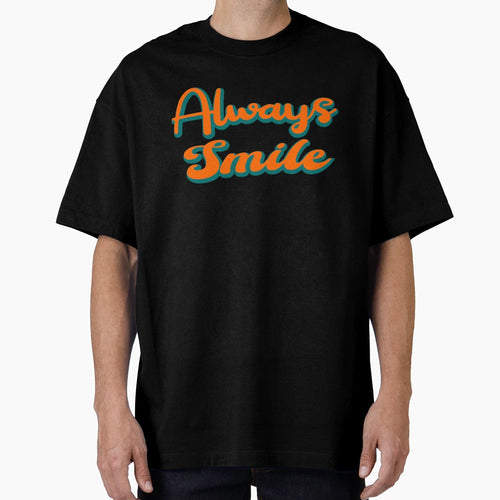 Always Smile Minimal Text T-Shirt - Minimalist Print for Adults - T-Shirt, Sweatshirt, Hoodie