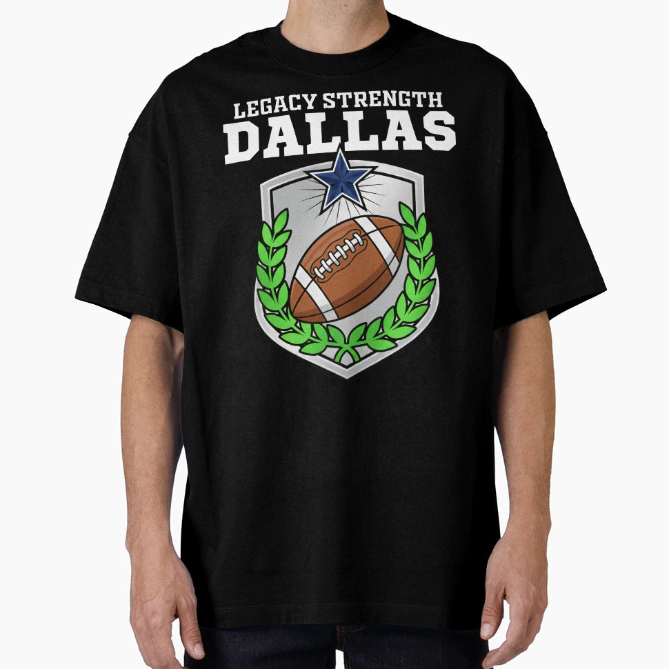 Dallas Legacy Strength Texas Football T-Shirt - Aesthetic Graphic Unisex - T-Shirt, Sweatshirt, Hoodie