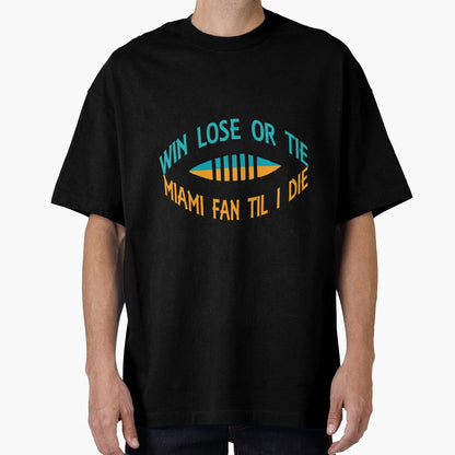 Miami Fan Til I Die Gift T-Shirt - Casual Everyday Wear Unisex - T-Shirt, Sweatshirt, Hoodie
