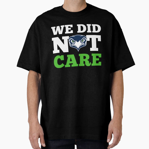 Seattle We Did Not Care Hawk Head Fan T-Shirt - Novelty Apparel Men Women - T-Shirt, Sweatshirt, Hoodie