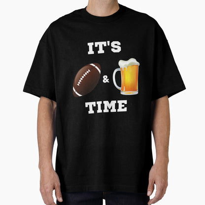 Its Time Football And Beer Gift T-Shirt - Streetwear Style Men Women - T-Shirt, Sweatshirt, Hoodie