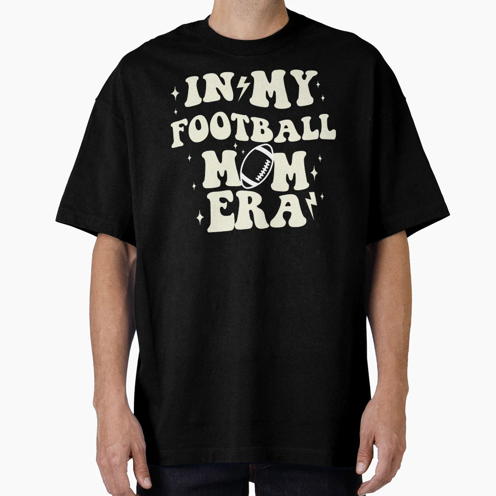 My Football Mom Era T-Shirt - Streetwear Style Men Women - T-Shirt, Sweatshirt, Hoodie