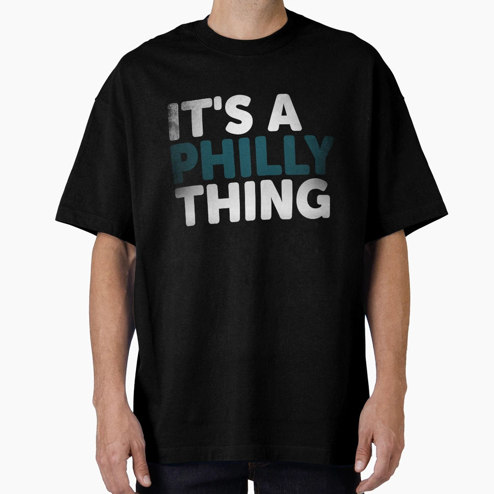 Its Philly Thing Its Philadelphia T-Shirt - Unique Graphic for Adults - T-Shirt, Sweatshirt, Hoodie
