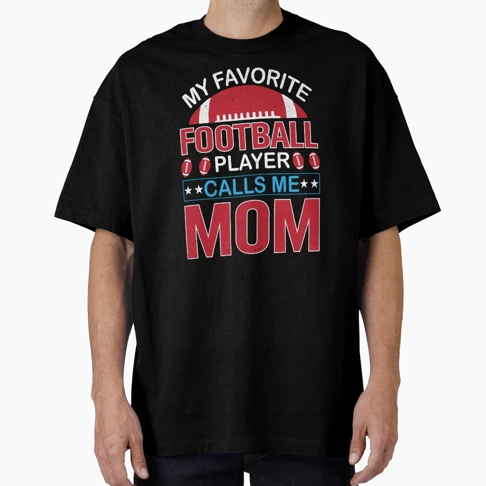 My Favorite Football Player Calls Me T-Shirt - Novelty Apparel Men Women - T-Shirt, Sweatshirt, Hoodie