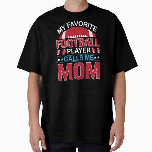My Favorite Football Player Calls Me T-Shirt - Novelty Apparel Men Women - T-Shirt, Sweatshirt, Hoodie
