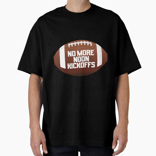 No More Noon Kickoffs T-Shirt - Custom Art Print Unisex - T-Shirt, Sweatshirt, Hoodie