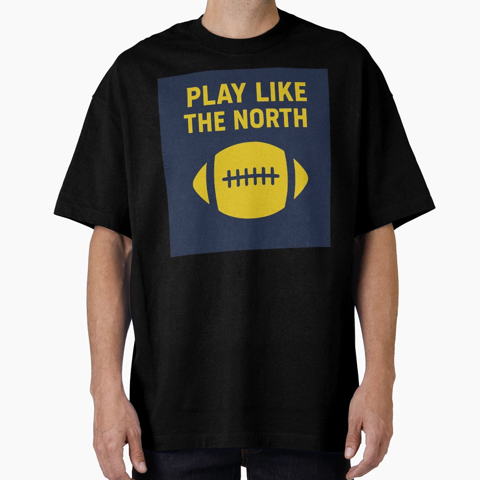 College Play Like North T-Shirt - Minimalist Print for Adults - T-Shirt, Sweatshirt, Hoodie