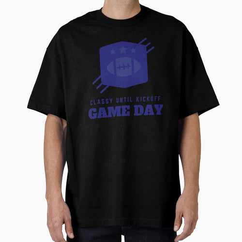 Game Day Classy Until Kickoff T-Shirt - Custom Art Print for Adults - T-Shirt, Sweatshirt, Hoodie