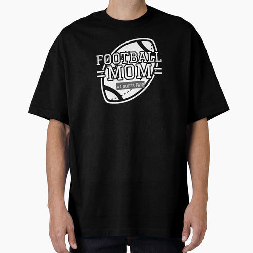Football Mom 1 Super Fan T-Shirt - Fun Novelty Design Unisex - T-Shirt, Sweatshirt, Hoodie