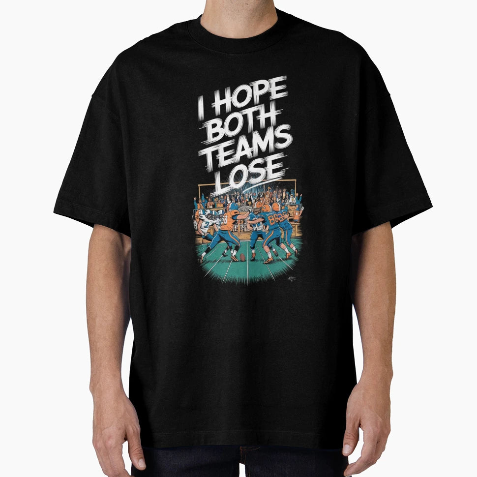 I Hope Both Teams Lose Funny T-Shirt - Casual Everyday Wear Men Women - T-Shirt, Sweatshirt, Hoodie