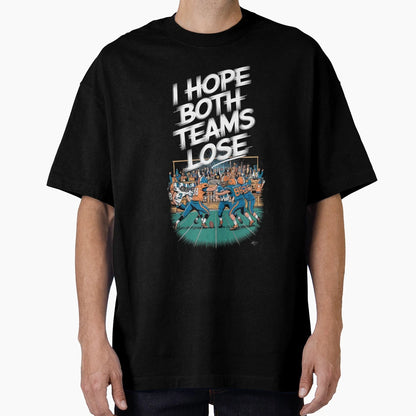 I Hope Both Teams Lose Funny T-Shirt - Casual Everyday Wear Men Women - T-Shirt, Sweatshirt, Hoodie