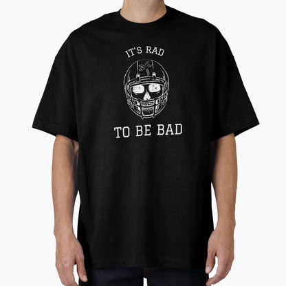 Its Rad To Be Bad T-Shirt - Fun Novelty Design Men Women - T-Shirt, Sweatshirt, Hoodie