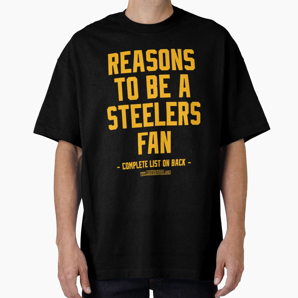 No Reasons To Be Pittsburgh Steelers T-Shirt - Fun Novelty Design Unisex - T-Shirt, Sweatshirt, Hoodie