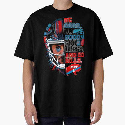 Be Good Do Good Go Bills Buffalo Bills T-Shirt - Fun Novelty Design Unisex - T-Shirt, Sweatshirt, Hoodie