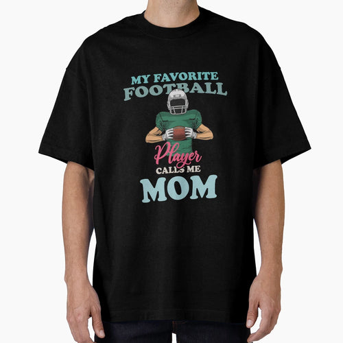 My Favorite Football Player Calls Me T-Shirt - Casual Everyday Wear Unisex - T-Shirt, Sweatshirt, Hoodie