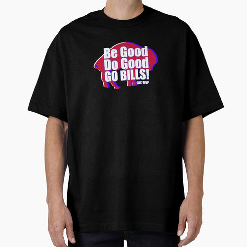 Be Good Do Good Go Bills Mvp T-Shirt - Minimalist Print Unisex - T-Shirt, Sweatshirt, Hoodie
