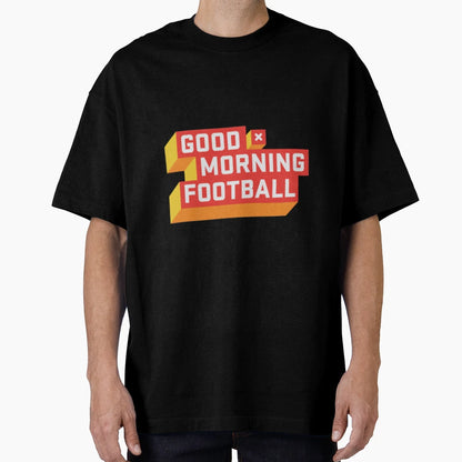 Good Morning Football Gmfb Gift T-Shirt - Casual Everyday Wear Unisex - T-Shirt, Sweatshirt, Hoodie