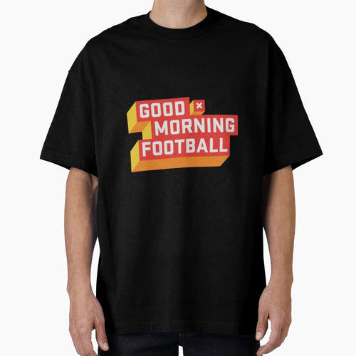 Good Morning Football Gmfb Gift T-Shirt - Casual Everyday Wear Unisex - T-Shirt, Sweatshirt, Hoodie