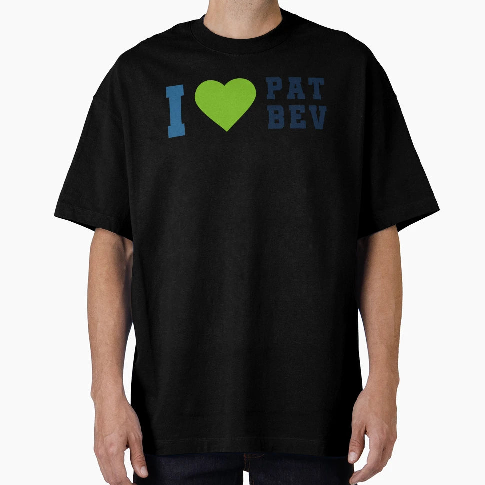 I Love Pat Bev T-Shirt - Unique Graphic Unisex - T-Shirt, Sweatshirt, Hoodie