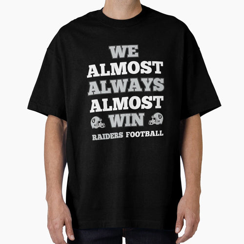 We Almost Always Almost Win T-Shirt - Fun Novelty Design for Adults - T-Shirt, Sweatshirt, Hoodie