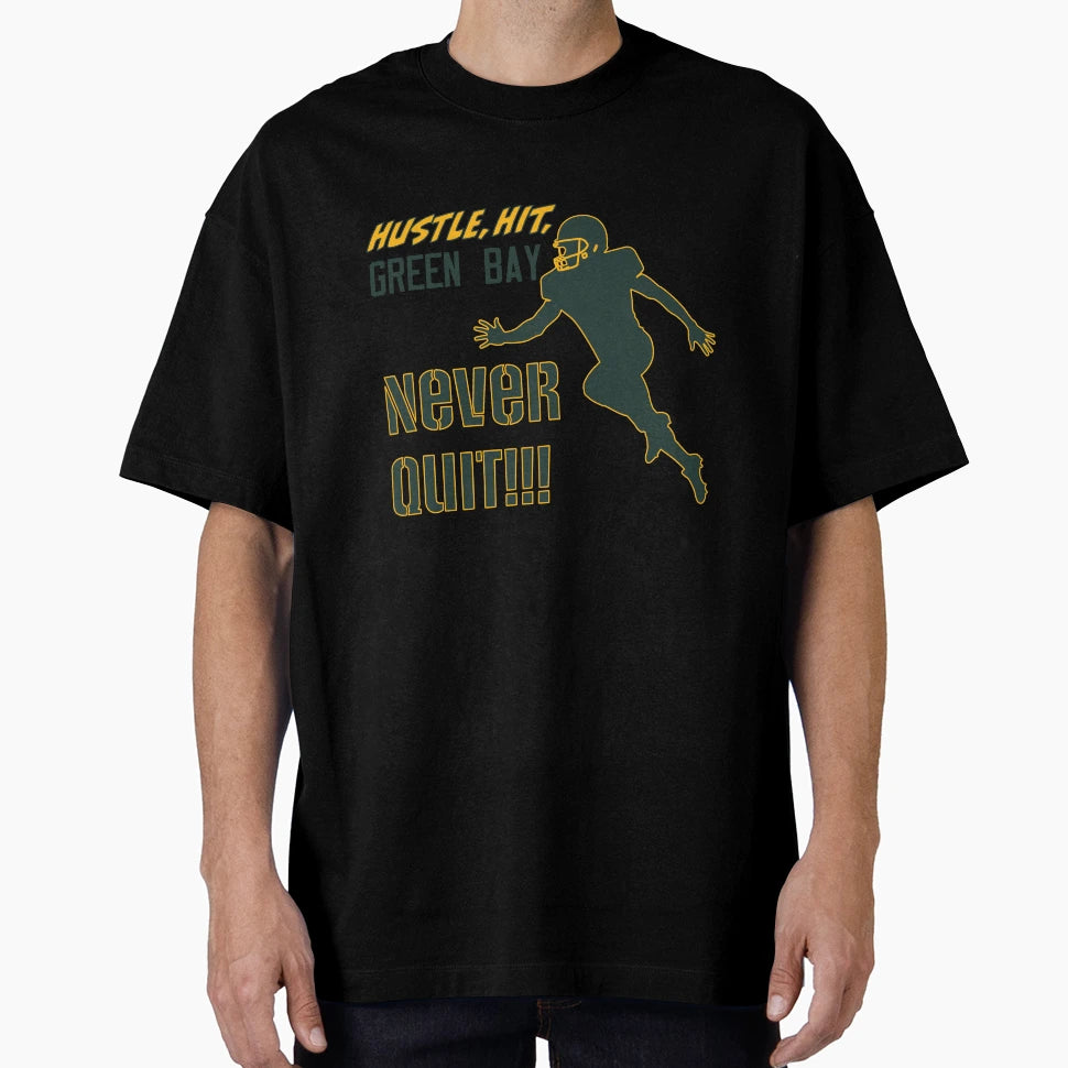 Never Quit Green Bay T-Shirt - Casual Everyday Wear Men Women - T-Shirt, Sweatshirt, Hoodie