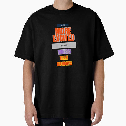 Monday Excitement Mining T-Shirt - Casual Everyday Wear Men Women - T-Shirt, Sweatshirt, Hoodie