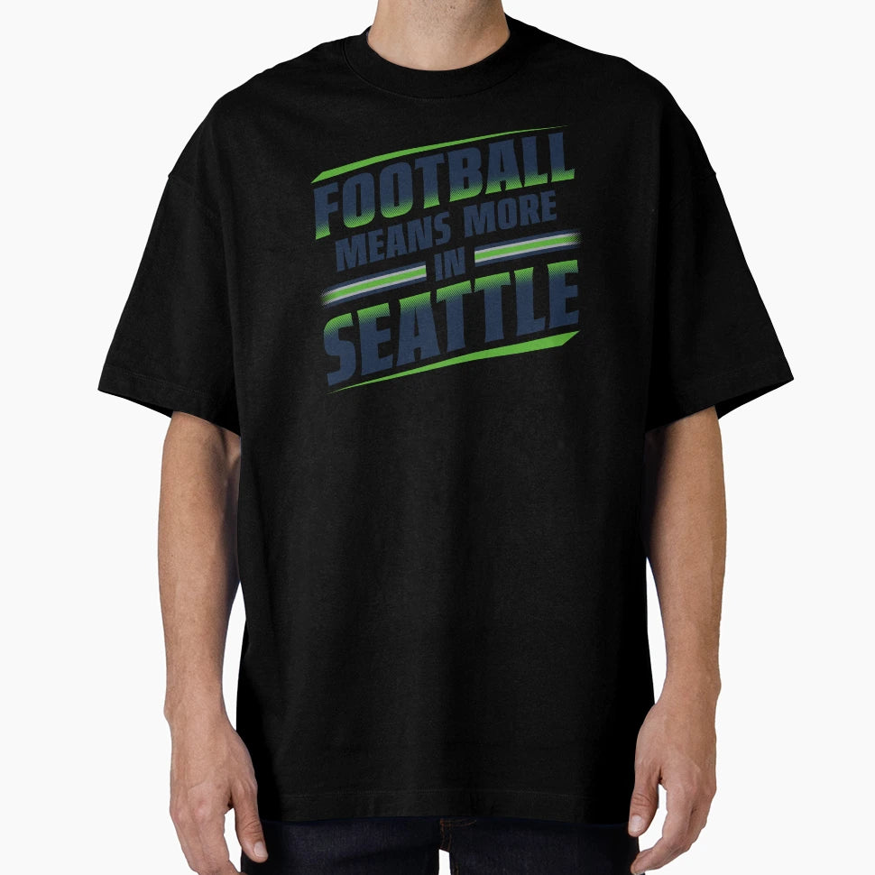 Football Means More Seattle 1 T-Shirt - Aesthetic Graphic Unisex - T-Shirt, Sweatshirt, Hoodie