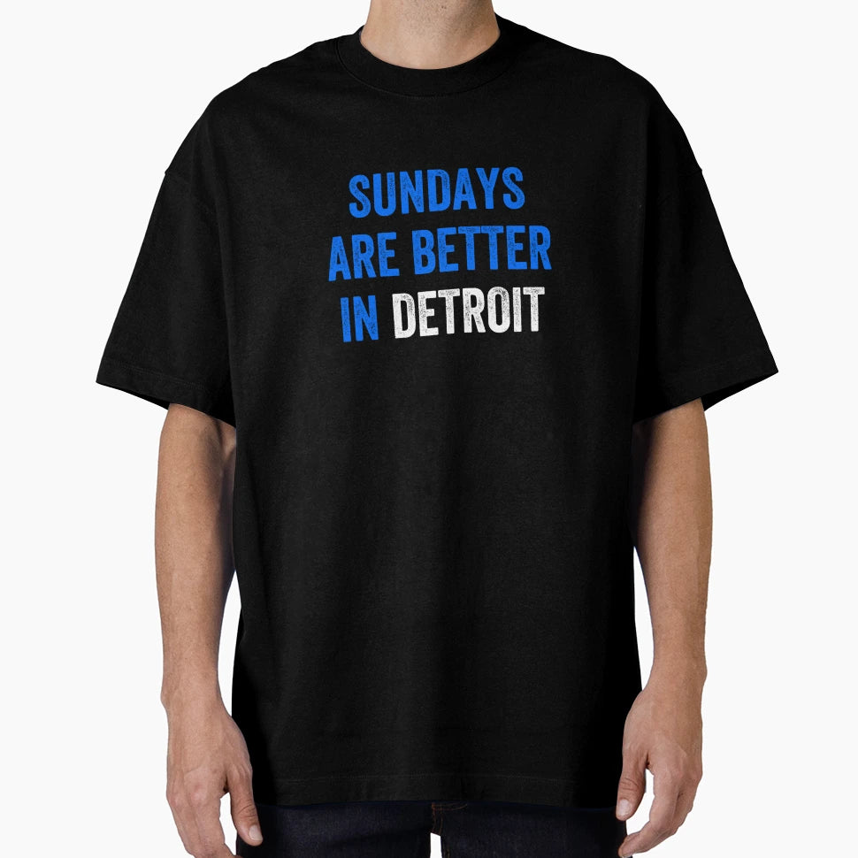 Detroit Sundays Are Better Detroit T-Shirt - Streetwear Style Unisex - T-Shirt, Sweatshirt, Hoodie