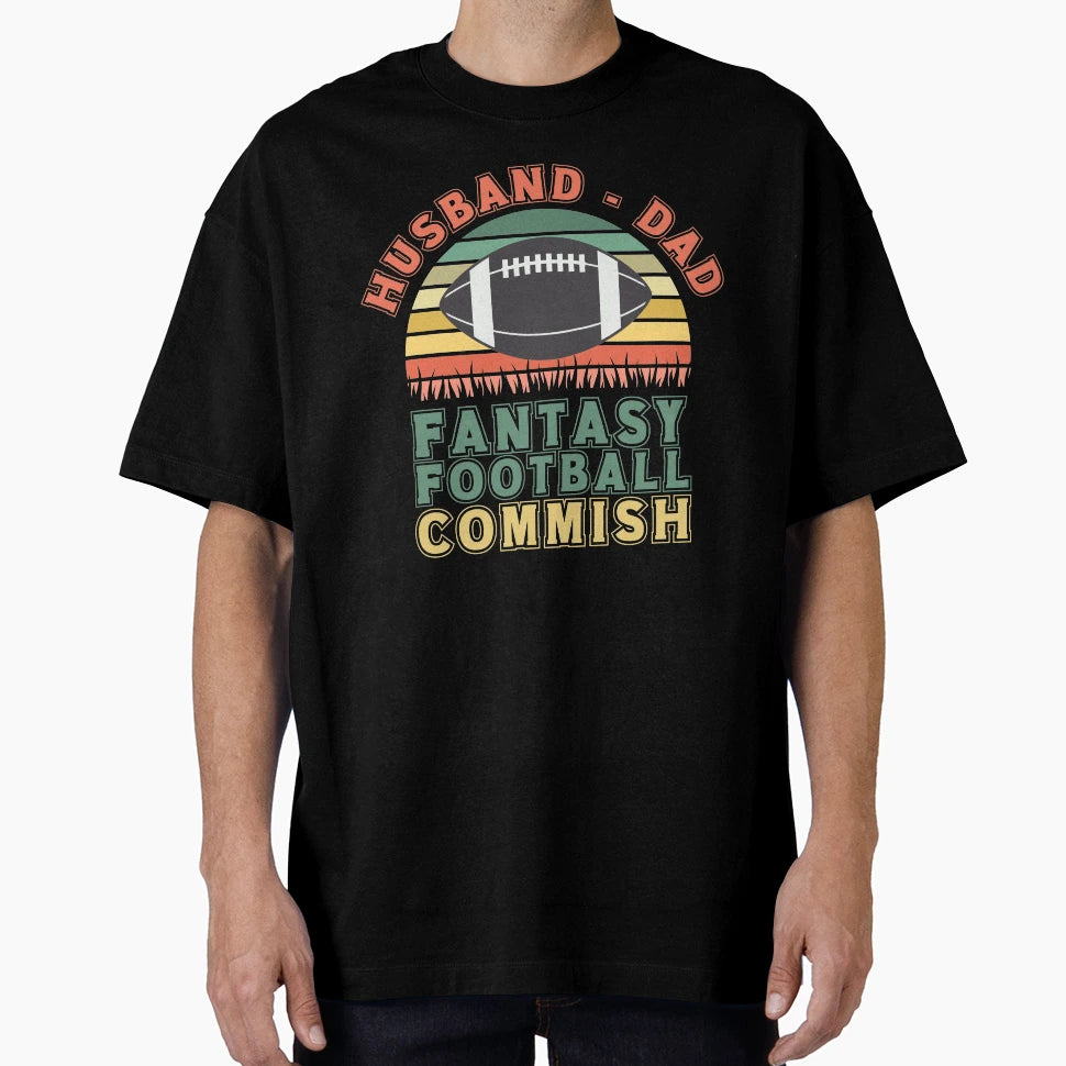 Husband Dad Fantasy Football Commish T-Shirt - Fun Novelty Design Men Women - T-Shirt, Sweatshirt, Hoodie