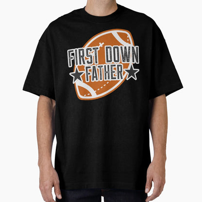 First Down Father T-Shirt - Unique Graphic Unisex - T-Shirt, Sweatshirt, Hoodie