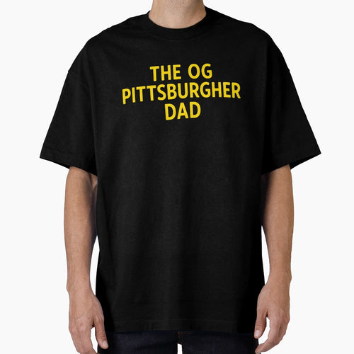 Og Pittsburgher Dad T-Shirt - Custom Art Print Men Women - T-Shirt, Sweatshirt, Hoodie