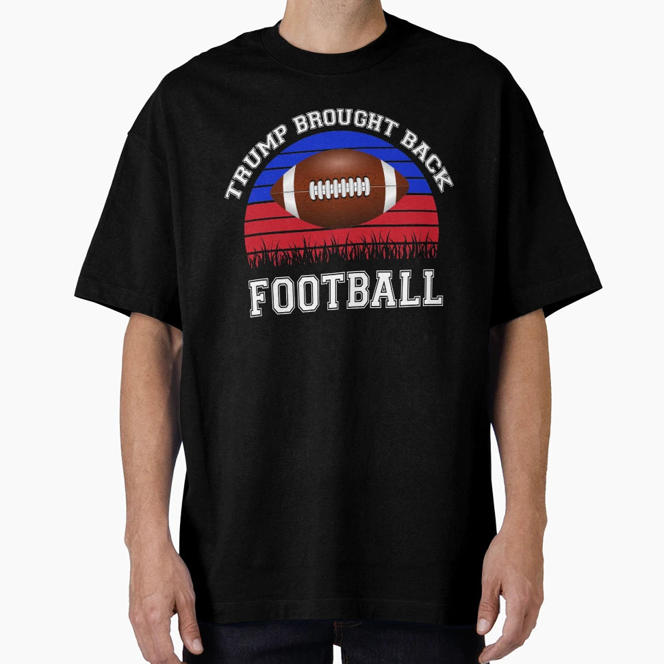 Football Trump Funny Gift Trump T-Shirt - Streetwear Style Men Women - T-Shirt, Sweatshirt, Hoodie