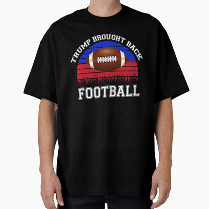 Football Trump Funny Gift Trump T-Shirt - Streetwear Style Men Women - T-Shirt, Sweatshirt, Hoodie