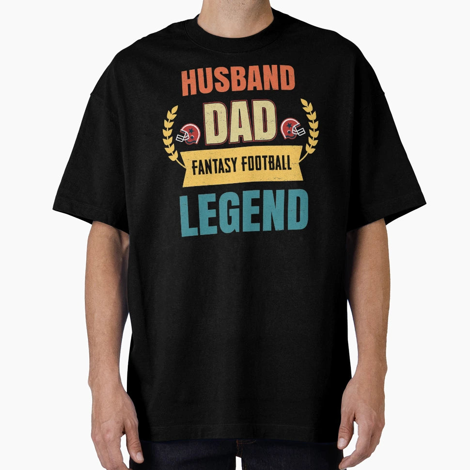 Husband Dad Fantasy Football Legend T-Shirt - Streetwear Style Men Women - T-Shirt, Sweatshirt, Hoodie