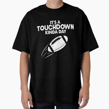 Its Touchdown Kinda Day American Sunday T-Shirt - Aesthetic Graphic Unisex - T-Shirt, Sweatshirt, Hoodie
