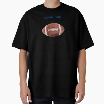 Football Mom T-Shirt - Custom Art Print for Adults - T-Shirt, Sweatshirt, Hoodie