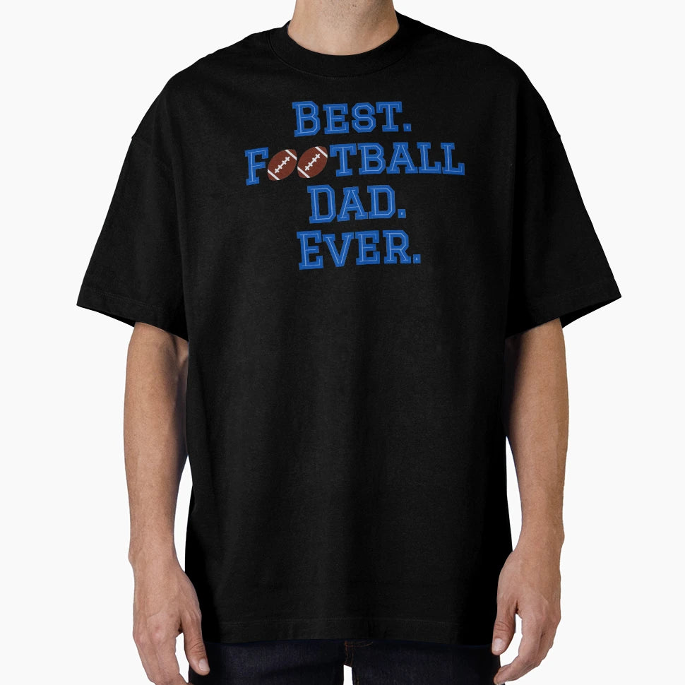 Best Football Dad T-Shirt - Novelty Apparel Men Women - T-Shirt, Sweatshirt, Hoodie